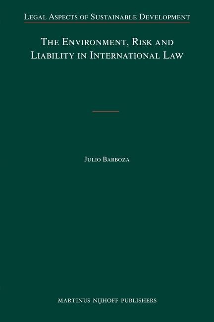 The Environment, Risk and Liability in International Law