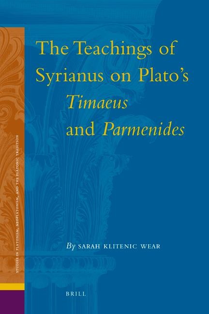 The Teachings of Syrianus on Plato's <i>Timaeus</i> and <i>Parmenides</i>