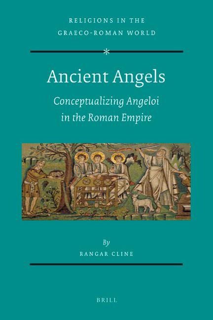 Ancient Angels: Conceptualizing Angeloi in the Roman Empire