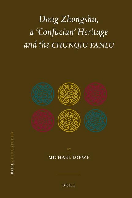 Dong Zhongshu, a Confucian Heritage and the Chunqiu Fanlu
