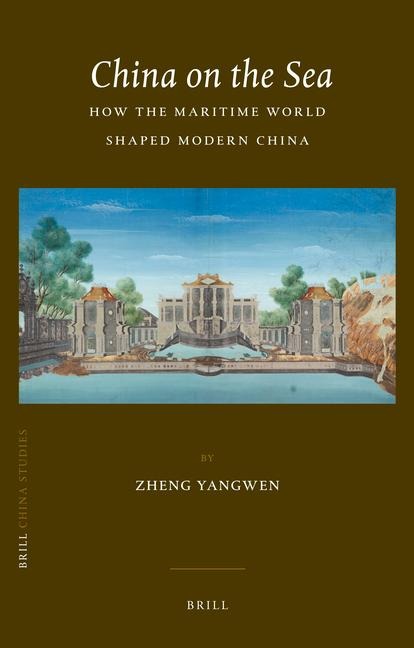 China on the Sea: How the Maritime World Shaped Modern China