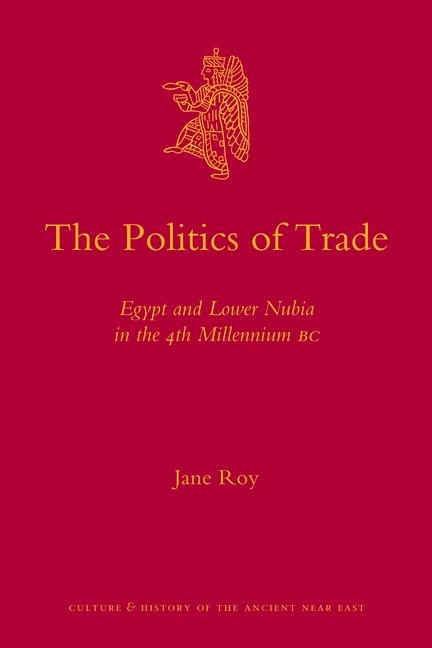 The Politics of Trade: Egypt and Lower Nubia in the 4th Millennium BC