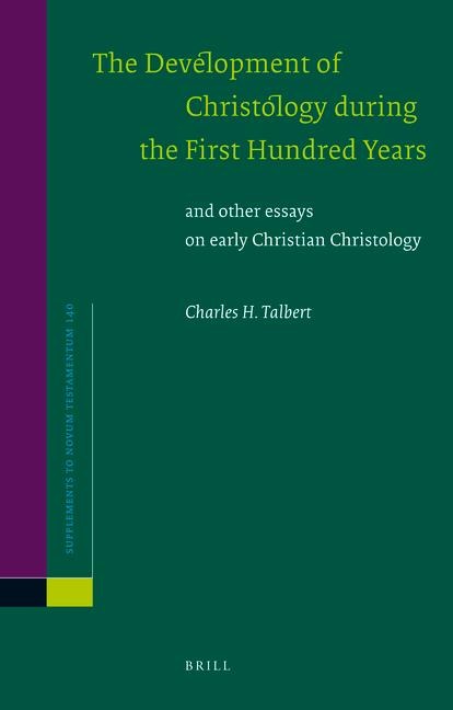 The Development of Christology During the First Hundred Years: And Other Essays on Early Christian Christology