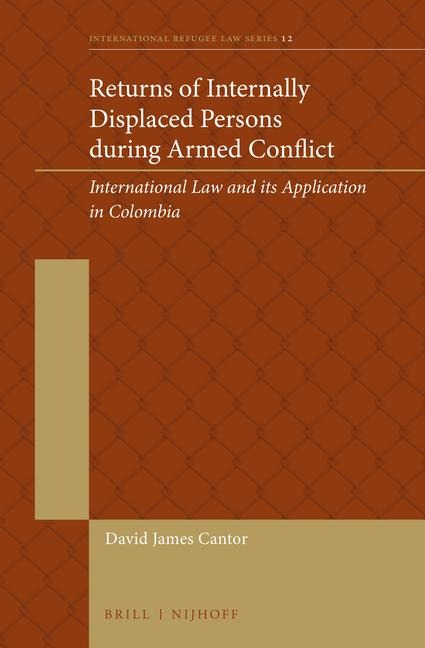 Returns of Internally Displaced Persons During Armed Conflict: International Law and Its Application in Colombia