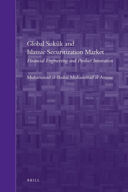 Global Suk&#363;k and Islamic Securitization Market: Financial Engineering and Product Innovation