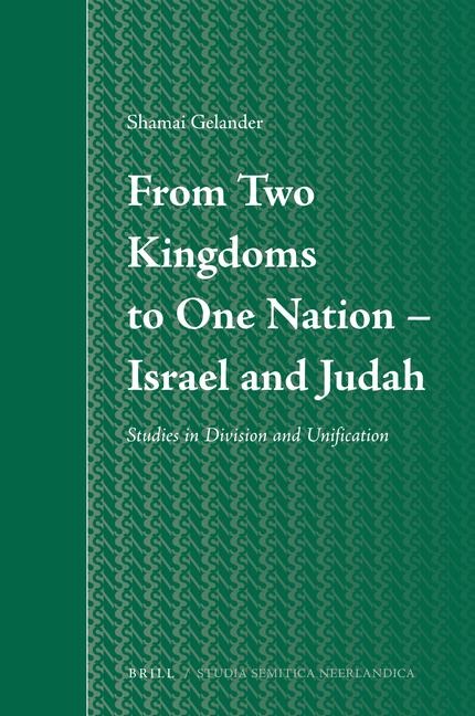 From Two Kingdoms to One Nation - Israel and Judah: Studies in Division and Unification