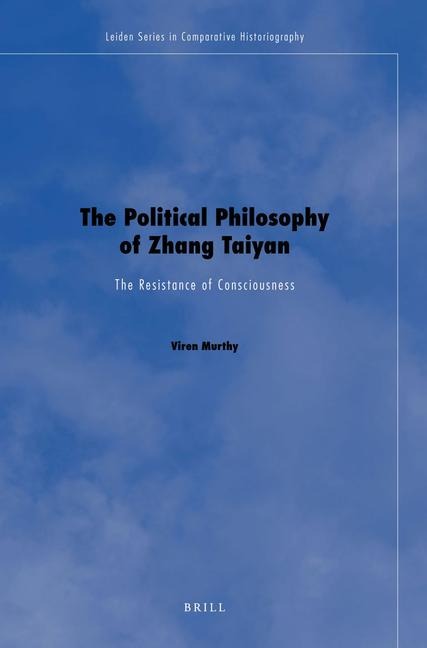 The Political Philosophy of Zhang Taiyan: The Resistance of Consciousness