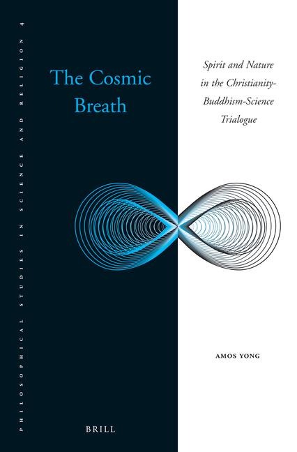 The Cosmic Breath: Spirit and Nature in the Christianity-Buddhism-Science Trialogue