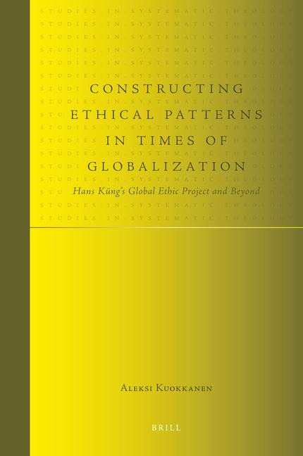 Constructing Ethical Patterns in Times of Globalization: Hans Küngs Global Ethic Project and Beyond