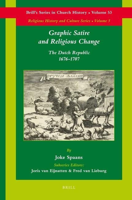 Graphic Satire and Religious Change: The Dutch Republic, 1676-1707