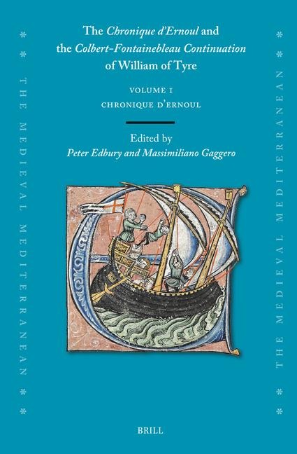 The Chronique d'Ernoul and the Colbert-Fontainebleau Continuation of William of Tyre (Volume 1)
