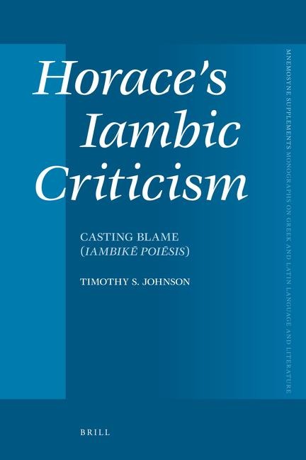 Horaces Iambic Criticism: Casting Blame (Iambik&#275; Poi&#275;sis)