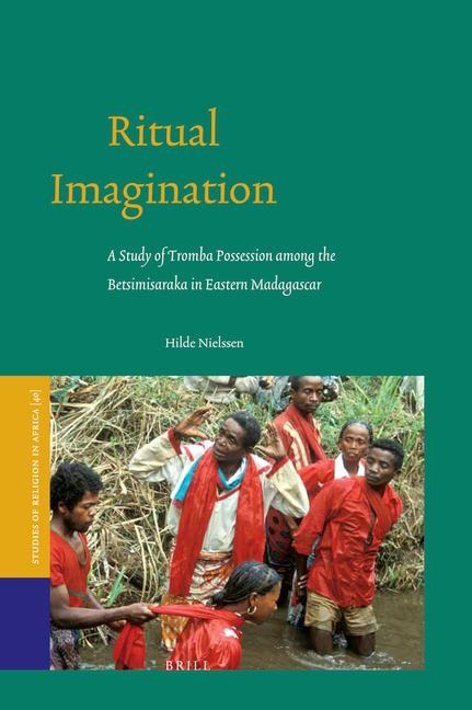 Ritual Imagination: A Study of Tromba Possession Among the Betsimisaraka in Eastern Madagascar