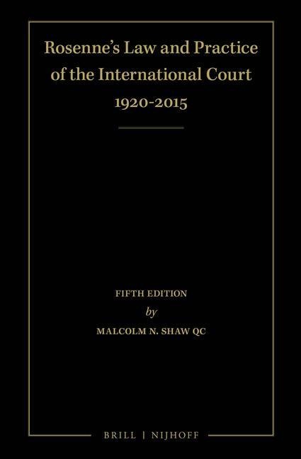 Rosenne's Law and Practice of the International Court: 1920-2015 (4 Volume Set): Fifth Edition