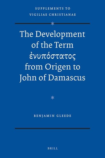 The Development of the Term &#7952;&#957;&#965;&#960;&#8057;&#963;&#964;&#945;&#964;&#959;&#962; From Origen to John of Damascus