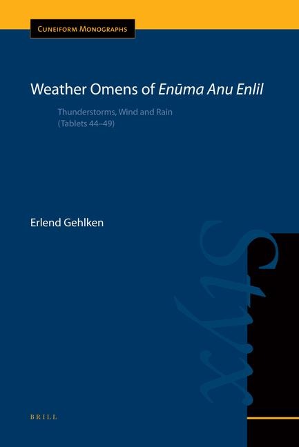 Weather Omens of En&#363;ma Anu Enlil: Thunderstorms, Wind and Rain (Tablets 44-49)