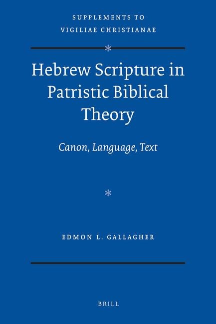 Hebrew Scripture in Patristic Biblical Theory: Canon, Language, Text