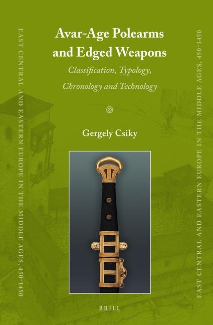 Avar-Age Polearms and Edged Weapons: Classification, Typology, Chronology and Technology