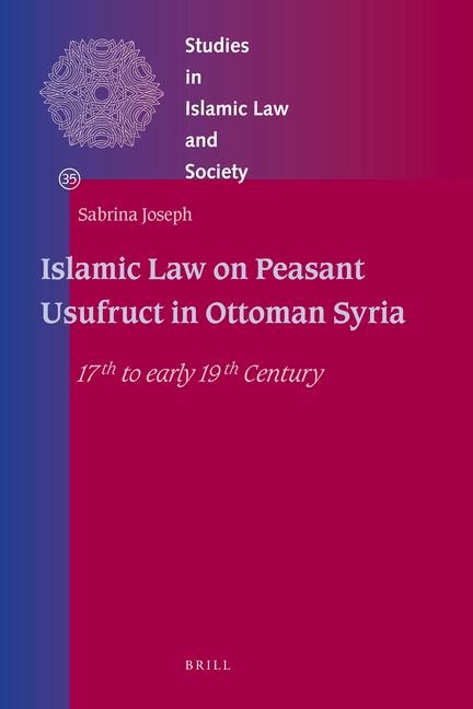 Islamic Law on Peasant Usufruct in Ottoman Syria: 17th to Early 19th Century