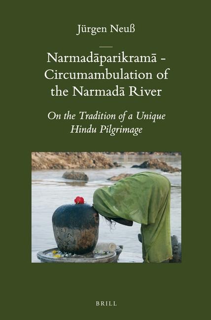 Narmad&#257;parikram&#257; - Circumambulation of the Narmad&#257; River: On the Tradition of a Unique Hindu Pilgrimage