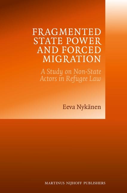 Fragmented State Power and Forced Migration: A Study on Non-State Actors in Refugee Law