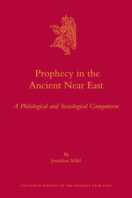 Prophecy in the Ancient Near East: A Philological and Sociological Comparison