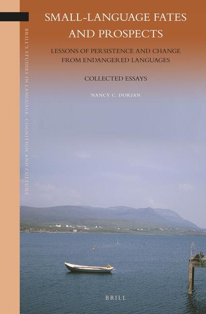 Small-Language Fates and Prospects: Lessons of Persistence and Change from Endangered Languages: Collected Essays