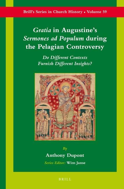 Gratia in Augustine's Sermones AD Populum During the Pelagian Controversy: Do Different Contexts Furnish Different Insights?