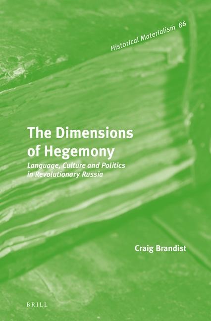 The Dimensions of Hegemony: Language, Culture and Politics in Revolutionary Russia