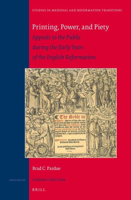 Printing, Power, and Piety: Appeals to the Public During the Early Years of the English Reformation