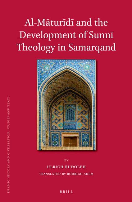 Al-M¿tur¿d¿ and the Development of Sunn¿ Theology in Samarqand