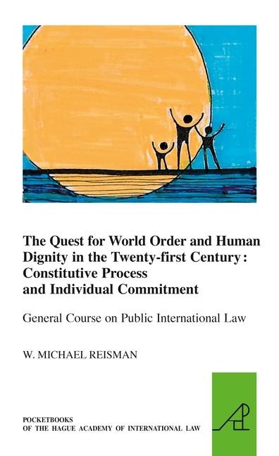The Quest for World Order and Human Dignity in the Twenty-First Century: Constitutive Process and Individual Commitment