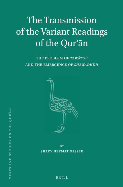 The Transmission of the Variant Readings of the Qur&#702;&#257;n: The Problem of Taw&#257;tur and the Emergence of Shaw&#257;dhdh