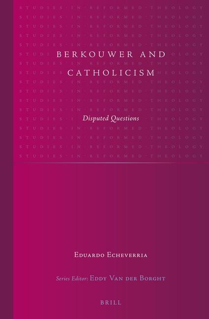 Berkouwer and Catholicism: Disputed Questions