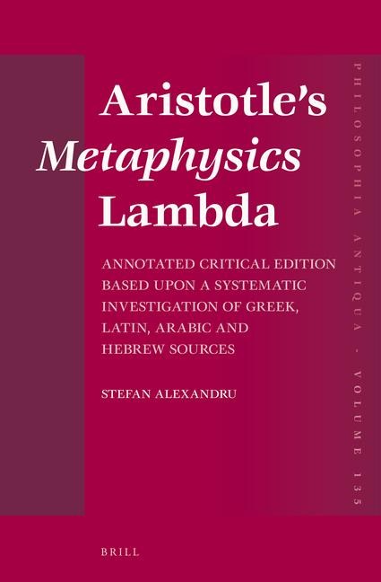 Aristotle's Metaphysics Lambda: Annotated Critical Edition Based Upon a Systematic Investigation of Greek, Latin, Arabic and Hebrew Sources