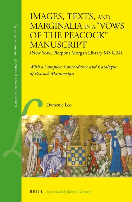 Images, Texts, and Marginalia in a Vows of the Peacock Manuscript (New York, Pierpont Morgan Library MS G24): With a Complete Concordance and Catalogue of Peacock Manuscripts