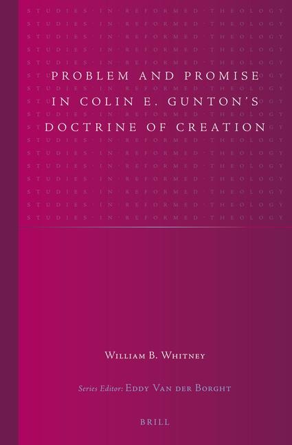 Problem and Promise in Colin E. Gunton's Doctrine of Creation