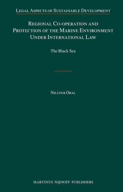 Regional Co-Operation and Protection of the Marine Environment Under International Law: The Black Sea