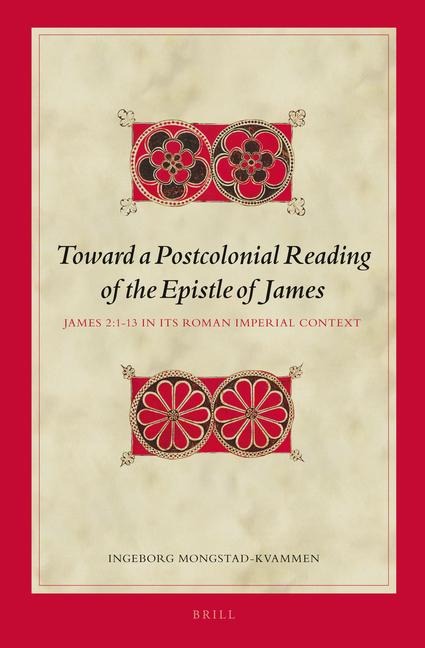 Toward a Postcolonial Reading of the Epistle of James: James 2:1-13 in Its Roman Imperial Context