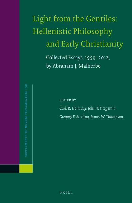 Light from the Gentiles: Hellenistic Philosophy and Early Christianity: Collected Essays, 1959-2012, by Abraham J. Malherbe