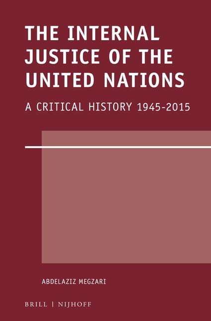 The Internal Justice of the United Nations: A Critical History 1945-2015