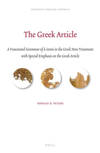 The Greek Article: A Functional Grammar of &#8001;-Items in the Greek New Testament with Special Emphasis on the Greek Article