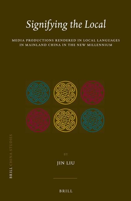 Signifying the Local: Media Productions Rendered in Local Languages in Mainland China in the New Millennium