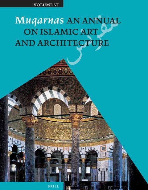 Muqarnas, Volume 6: An Annual on Islamic Art and Architecture