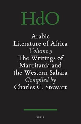 The Arabic Literature of Africa, Volume 5 (2 Vols.): The Writings of Mauritania and the Western Sahara