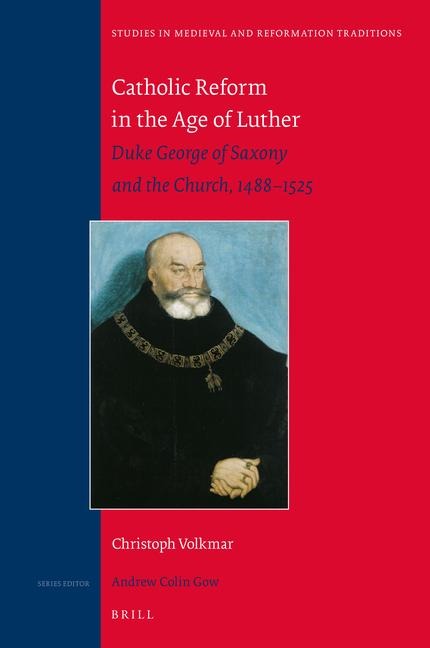 Catholic Reform in the Age of Luther: Duke George of Saxony and the Church, 1488-1525