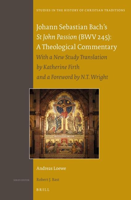 Johann Sebastian Bach's <i>St John Passion</i> (BWV 245): A Theological Commentary