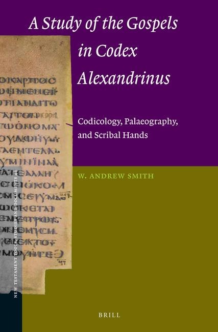 A Study of the Gospels in Codex Alexandrinus: Codicology, Palaeography, and Scribal Hands
