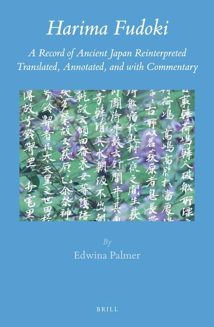 Harima Fudoki: A Record of Ancient Japan Reinterpreted, Translated, Annotated, and with Commentary