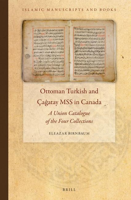 Ottoman Turkish and Ça&#285;atay Mss in Canada: A Union Catalogue of the Four Collections